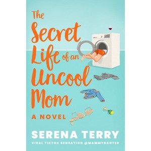 The Secret Life of an Uncool Mom - (Mammy Banter) by  Serena Terry (Paperback) - 1 of 1