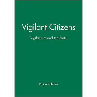 Vigilant Citizens - by  Ray Abrahams (Paperback)