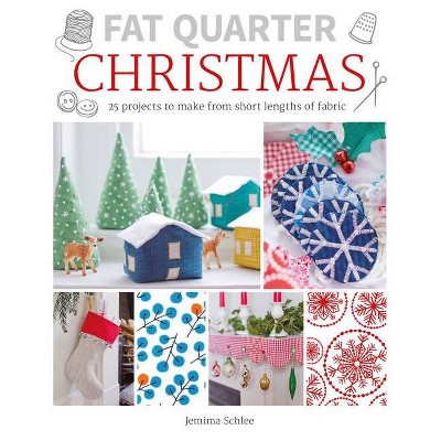 Fat Quarter: Christmas - by  Jemima Schlee (Paperback)