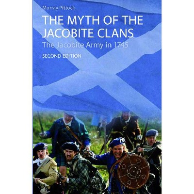 The Myth of the Jacobite Clans - 2nd Edition by  Murray Pittock (Paperback)