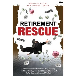 Retirement Rescue - by  Ronald A Gelok & Thomas J Smith (Paperback) - 1 of 1