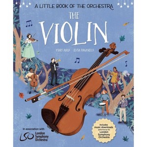 The Violin - (A Little Book of the Orchestra) by  Mary Auld (Hardcover) - 1 of 1