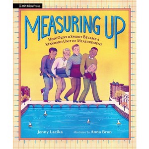 Measuring Up: How Oliver Smoot Became a Standard Unit of Measurement - by  Jenny Lacika (Hardcover) - 1 of 1