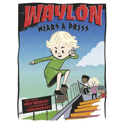 Waylon Wears a Dress - by  Andy Minsloff (Paperback)