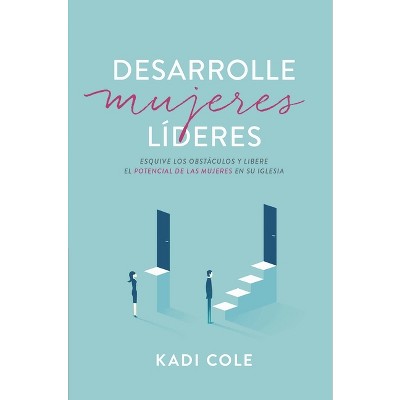 Desarrolle Mujeres Líderes - by  Kadi Cole (Paperback)