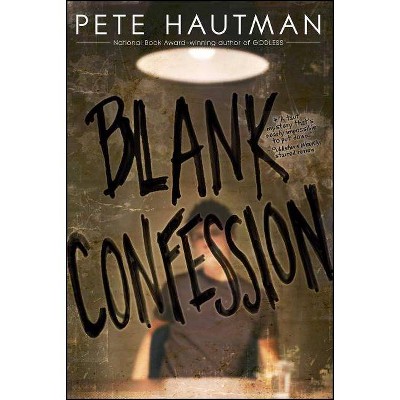 Blank Confession - by  Pete Hautman (Paperback)