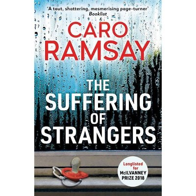 The Suffering of Strangers - by  Caro Ramsay (Paperback)