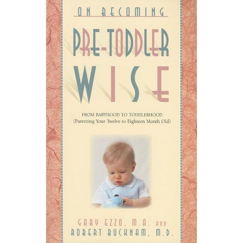 On Becoming Pre-Toddlerwise - (On Becoming...) by  Gary Ezzo & Robert Bucknam (Paperback) - image 1 of 1