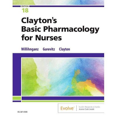 Clayton's Basic Pharmacology for Nurses - 18th Edition by  Michelle J Willihnganz & Samuel L Gurevitz & Bruce D Clayton (Paperback)