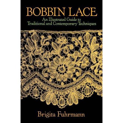 Bobbin Lace - (Dover Books on Needlepoint, Embroidery) by  Brigita Fuhrmann (Paperback)