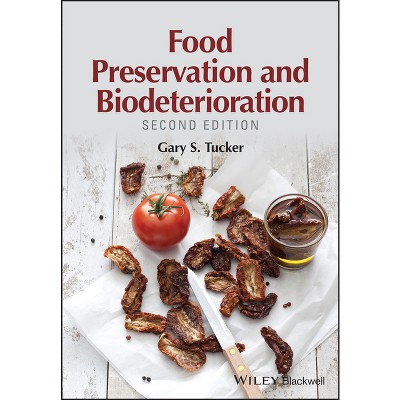 Food Preservation and Biodeterioration - 2nd Edition by  Gary S Tucker (Hardcover)