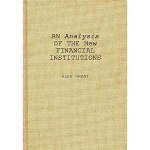 An Analysis of the New Financial Institutions - (Fiction and Fantasy; 36) by  Alan Gart (Hardcover) - 1 of 1