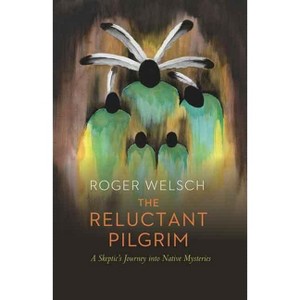 The Reluctant Pilgrim - Annotated by  Roger Welsch (Paperback) - 1 of 1