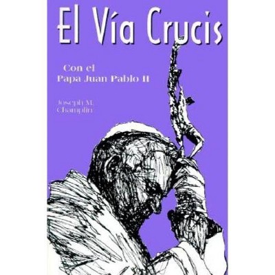 El Via Crucis - by  Joseph Champlin (Paperback)