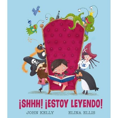 Shhh! Estoy Leyendo - by  John Kelly (Hardcover)