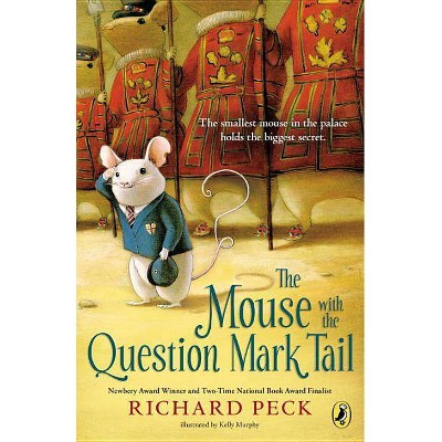 The Mouse with the Question Mark Tail - by  Richard Peck (Paperback)