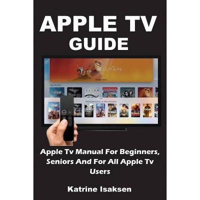 Apple TV Guide - by  Katrine Isaksen (Paperback)