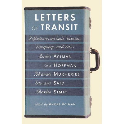 Letters of Transit - by  Andre Aciman (Paperback)