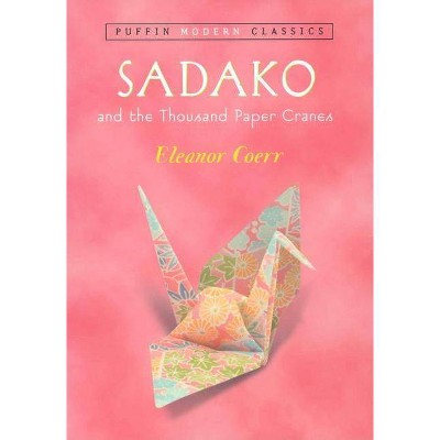 Sadako and the Thousand Paper Cranes - (Puffin Modern Classics) by  Eleanor Coerr (Paperback)