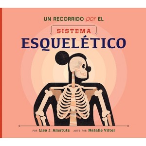 Un Recorrido Por El Sistema Esquelético - (Bienvenido a Tu Cuerpo) by  Lisa J Amstutz (Paperback) - 1 of 1