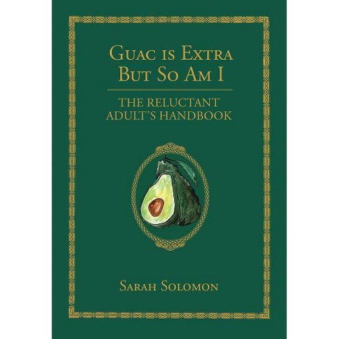 Guac Is Extra But So Am I By Sarah Solomon Hardcover Target