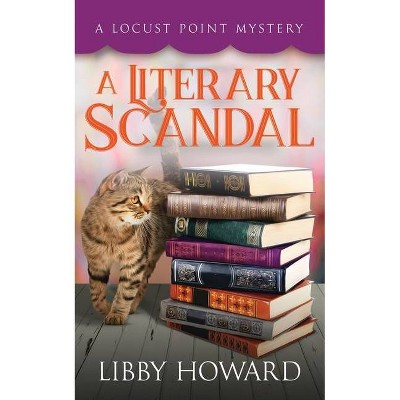 A Literary Scandal - (Locust Point Mystery) by  Libby Howard (Paperback)