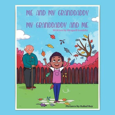 Me and My Granddaddy, My Granddaddy and Me - by  Ricquell Goolsby (Paperback)