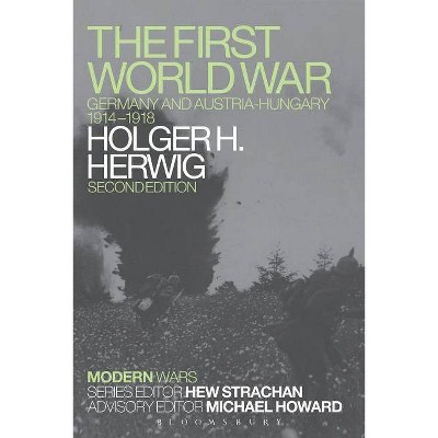 The First World War - (Modern Wars) 2nd Edition by  Holger H Herwig (Paperback)