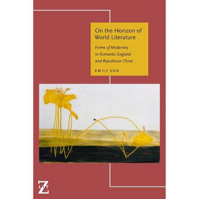 On the Horizon of World Literature - (Lit Z) by  Emily Sun (Paperback)