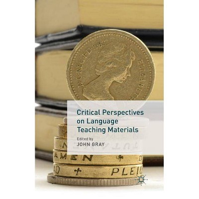 Critical Perspectives on Language Teaching Materials - by  J Gray (Paperback)