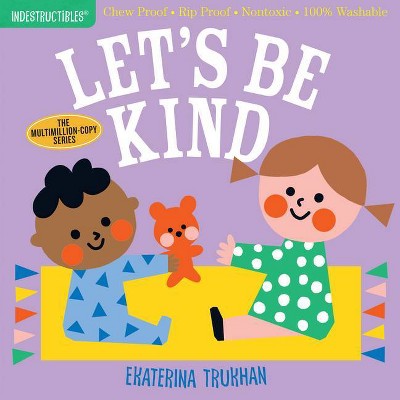 Indestructibles: Let's Be Kind (a First Book of Manners) - (Paperback)