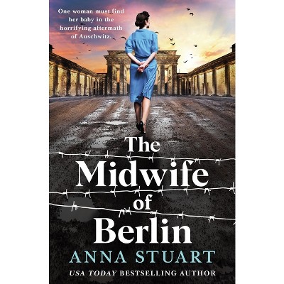 The Midwife of Berlin - by  Anna Stuart (Paperback)