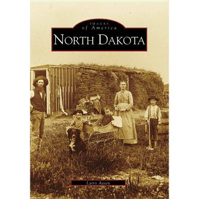 North Dakota - (Images of America (Arcadia Publishing)) by  Larry Aasen (Paperback)