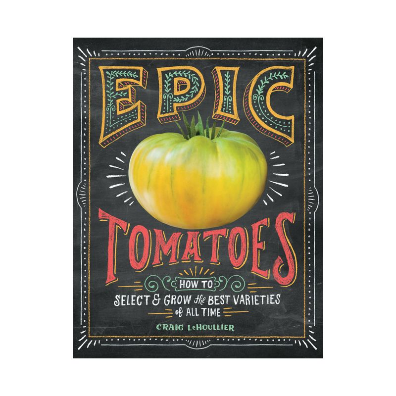 Epic Tomatoes - by  Craig Lehoullier (Paperback), 1 of 2