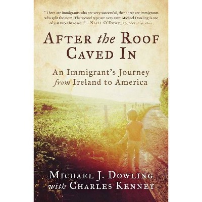 After the Roof Caved in - by  Michael J Dowling & Charles Kenney (Hardcover)