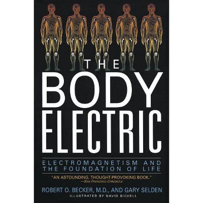 The Body Electric - by  Robert Becker & Gary Selden (Paperback)