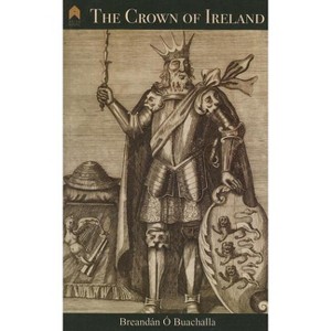Crown of Ireland - (Research Papers in Irish Studies) by  Breandán Ó Ó Buachalla (Paperback) - 1 of 1