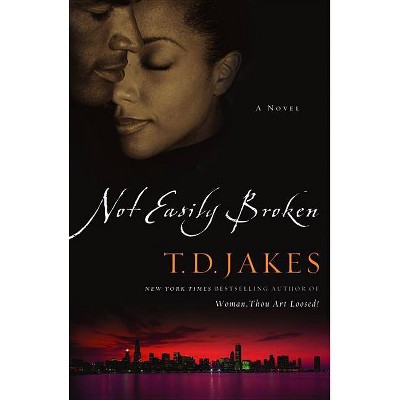 Not Easily Broken - by  T D Jakes (Paperback)