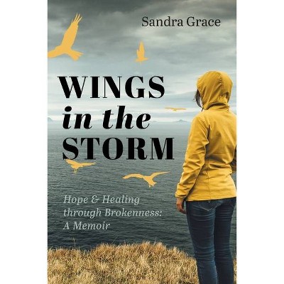 Wings in the Storm - by  Sandra Grace (Paperback)