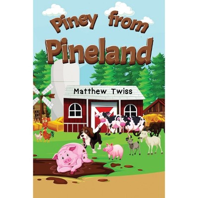 Piney from Pineland - by  Matthew Twiss (Paperback)