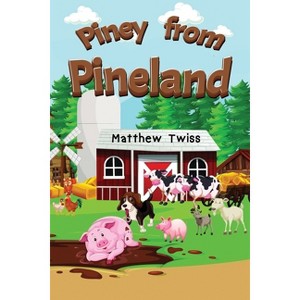 Piney from Pineland - by  Matthew Twiss (Paperback) - 1 of 1