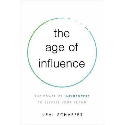 The Age of Influence - by  Neal Schaffer (Paperback)