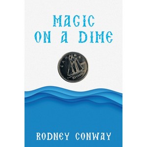 Magic on a Dime - by  Rodney Conway (Paperback) - 1 of 1