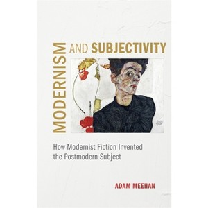Modernism and Subjectivity - by  Adam Meehan (Hardcover) - 1 of 1