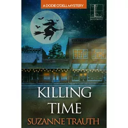 Killing Time - (A Dodie O'Dell Mystery) by  Suzanne Trauth (Paperback)