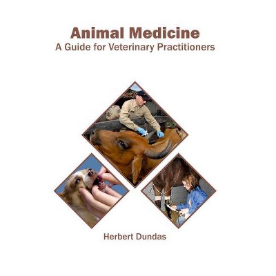 Animal Medicine: A Guide for Veterinary Practitioners - by  Herbert Dundas (Hardcover)