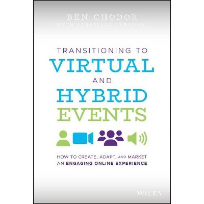 Transitioning to Virtual and Hybrid Events - by  Ben Chodor (Hardcover)