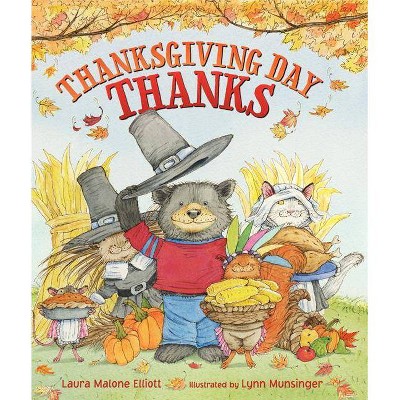 Thanksgiving Day Thanks - by  Laura Malone Elliott (Hardcover)