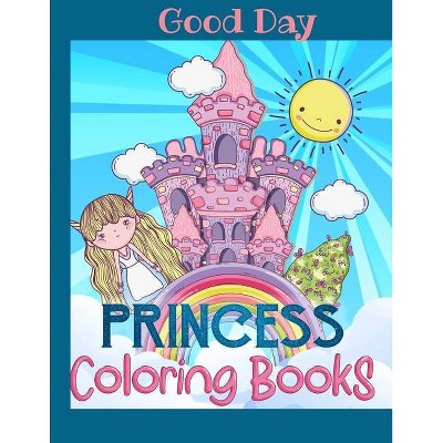 Princess Coloring Book for Girls - by  Good Day (Paperback)