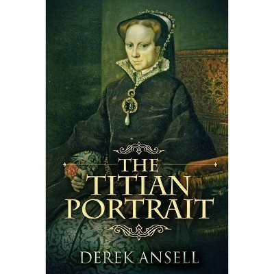 The Titian Portrait - by  Derek Ansell (Paperback)